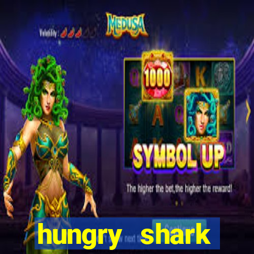 hungry shark evolution dinheiro infinito 2024